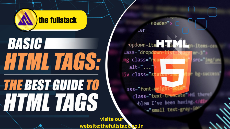 Basic HTML Tags: HTML टॅगसाठी सर्वोत्तम मार्गदर्शक