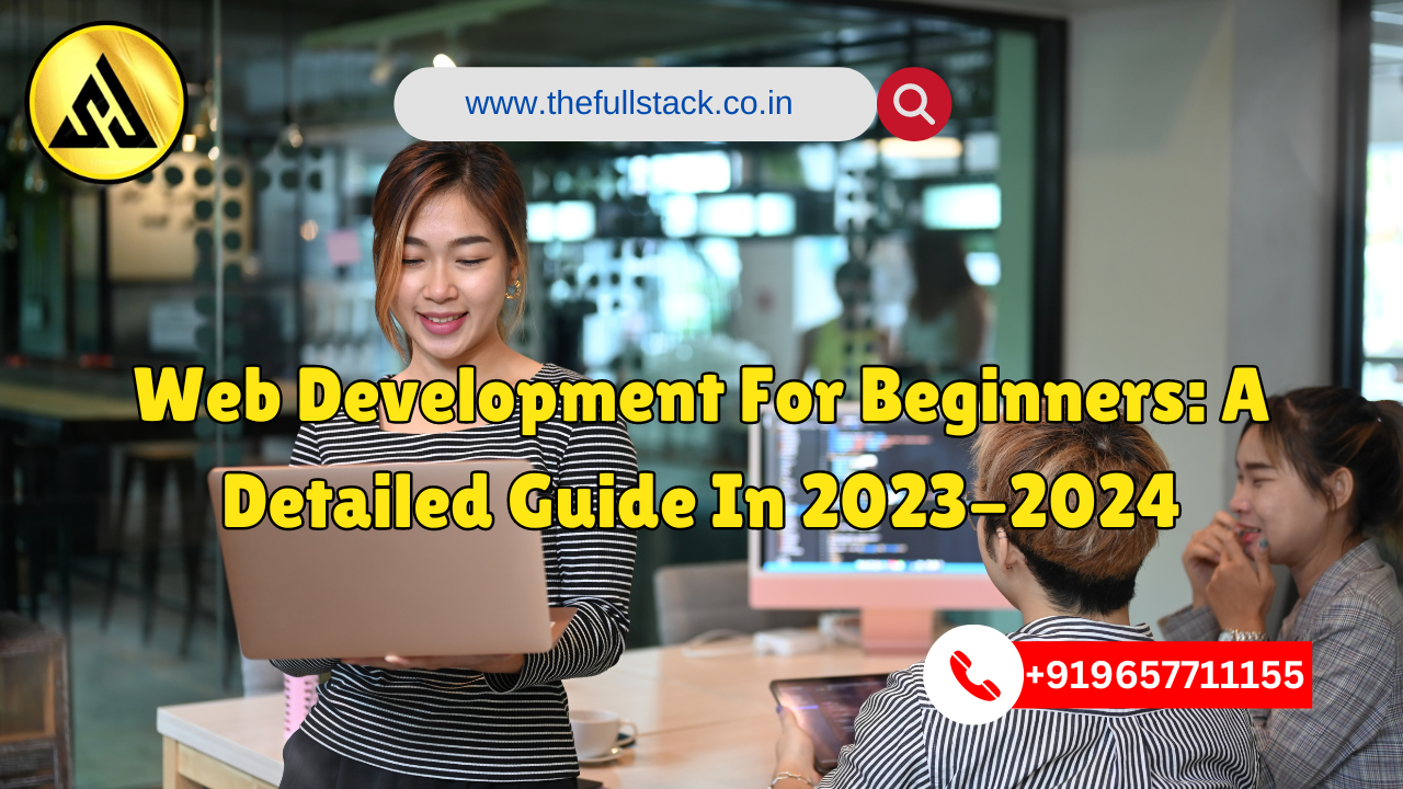 Web Development For Beginners: A Detailed Guide In 2023-2024