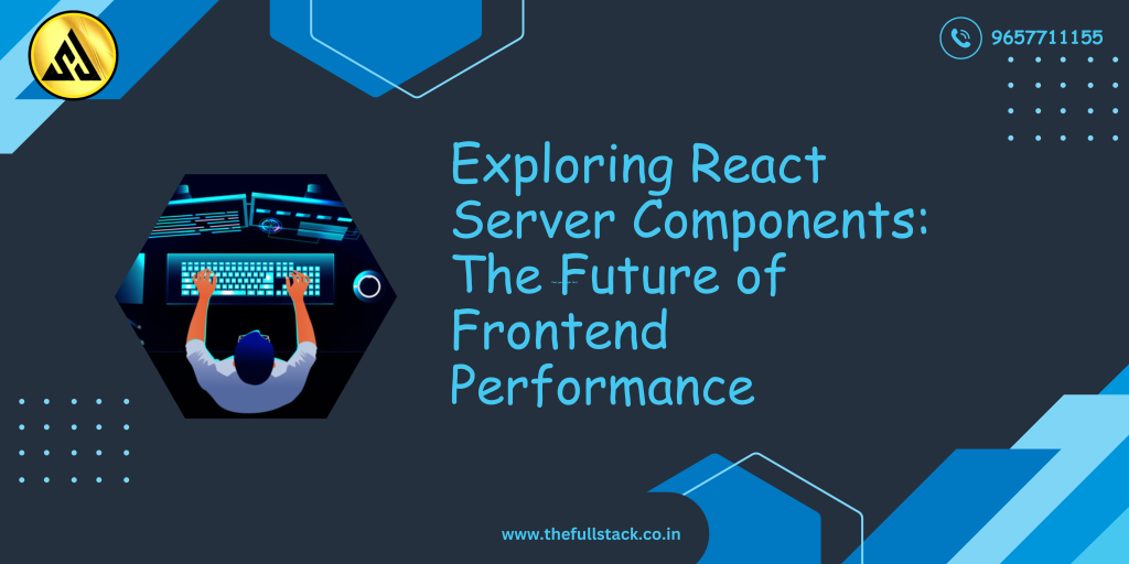 Exploring React Server Components: The Future of Frontend Performance